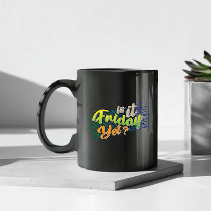 Black Friday Gift Idea for Everyone It is Friday Yet 11oz 15oz Black Coffee Mug