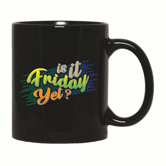 Black Friday Gift Idea for Everyone It is Friday Yet 11oz 15oz Black Coffee Mug